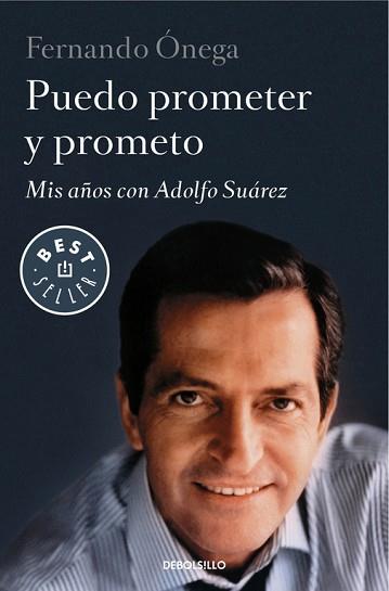 PUEDO PROMETER Y PROMETO. MIS AÑOS CON ADOLFO SUAREZ | 9788490622551 | ONEGA,FERNANDO