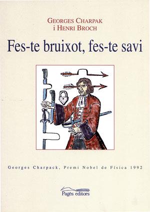 FES-TE BRUIXOT FES-TE SAVI | 9788497791564 | CHARPAK,GEORGES BROCH,HENRI