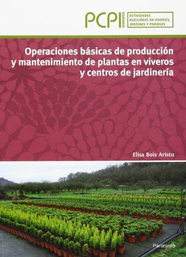 OPERACIONES BASICAS DE PRODUCCION Y MANTENIMIENTO DE PLANTAS EN VIVEROS Y CENTROS DE JARDINERIA | 9788497328791 | BOIX ARISTU,ELISA