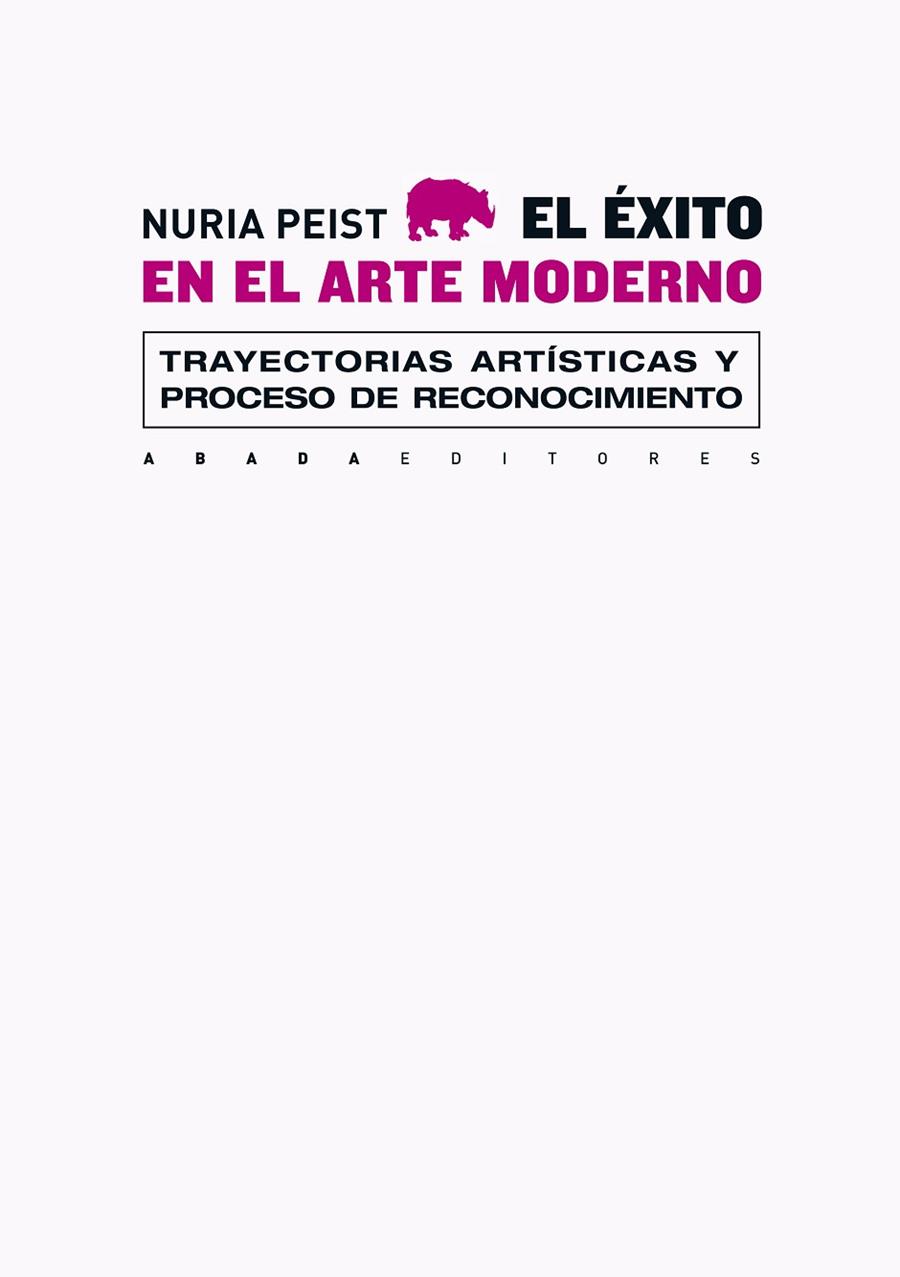 EXITO EN EL ARTE MODERNO. TRAYECTORIAS ARTISTICAS Y PROCESO DE RECONOCIMIENTO | 9788415289388 | PEIST,NURIA