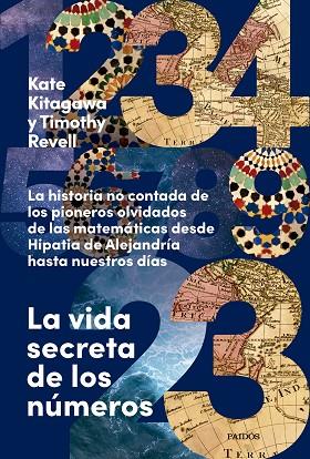 LA VIDA SECRETA DE LOS NUMEROS. LA HISTORIA NO CONTADA DE LOS PIONEROS OLVIDADOS DE LAS MATEMATICAS DESDE HIPATIA DE ALEJANDRIA HASTA NUESTROS DIAS | 9788449343049 | KITAGAWA,KATE / REVELL,TIMOTHY