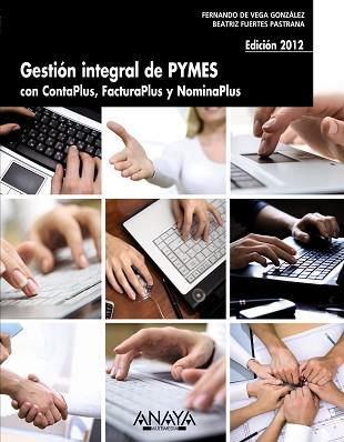 GESTION INTEGRAL DE PYMES CON CONTAPLUS, FACTURAPLUS Y NOMINAPLUS | 9788441531574 | VEGA GONZALEZ,FERNANDO DE FUERTES PASTRANA,BEATRIZ