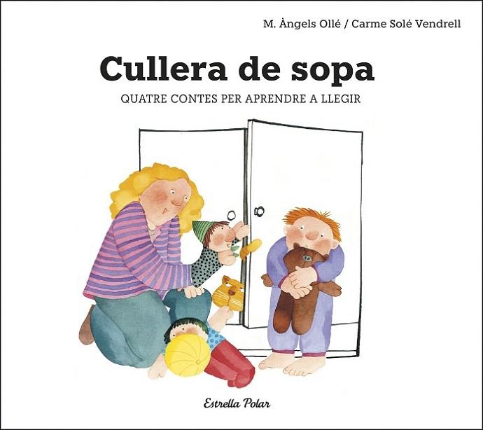 CULLERA DE SOPA. QUATRE CONTES PER APRENDRE A LLEGIR (LLETRA MAJUSCULA) | 9788491378693 | SOLÉ VENDRELL, CARME / OLLE,M. ANGELS