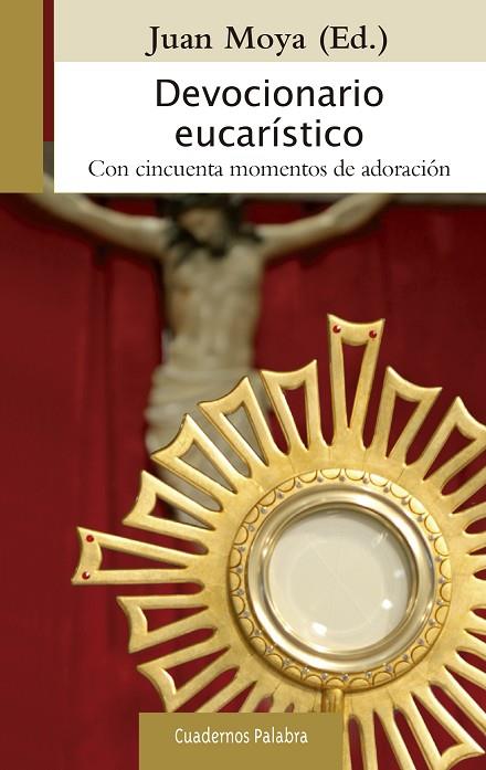 DEVOCIONARIO EUCARISTICO .CON CINCUENTA MOMENTOS DE ADORACION | 9788498409451 | MOYA,JUAN