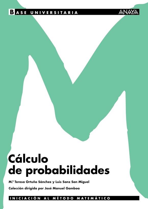 CALCULO DE PROBABILIDADES | 9788466752756 | ORTUÑO SANCHEZ,Mª TERESA ORTUÑO SANCHEZ,MARIA TERESA SANZ SAN MIGUEL,LUIS