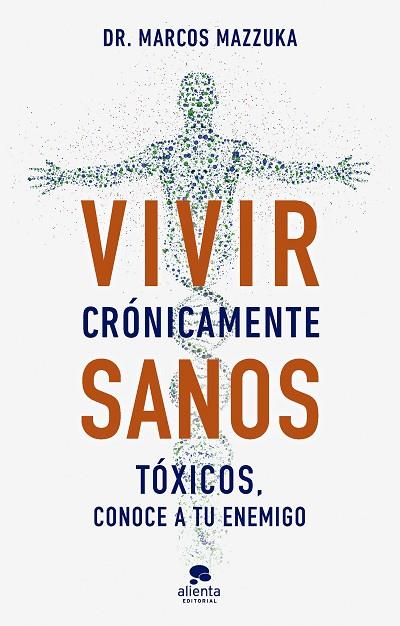 VIVIR CRÓNICAMENTE SANOS TÓXICOS, CONOCE A TU ENEMIGO | 9788413443317 | MAZZUKA, MARCOS