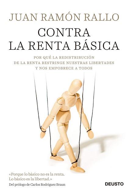 CONTRA LA RENTA BASICA. POR QUE LA REDISTRIBUCION DE LA RENTA RESTRINGE NUESTRAS LIBERTADES Y NOS EMPOBRECE A TODOS | 9788423420957 | RALLO,JUAN RAMON