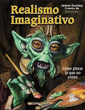 REALISMO IMAGINARIO. COMO PINTAR LO QUE NO EXISTE | 9788441538078 | GURNEY,JAMES