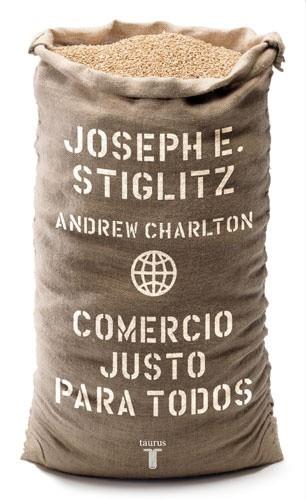 COMERCIO JUSTO PARA TODOS | 9788430606405 | STIGLITZ,JOSEPH E.(PREMIO NOBEL DE ECONOMIA 2001) CHARLTON,ANDREW