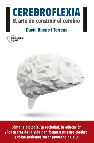 CEREBROFLEXIA. EL ARTE DE CONSTRUIR EL CEREBRO | 9788416620111 | BUENO I TORRENS,DAVID