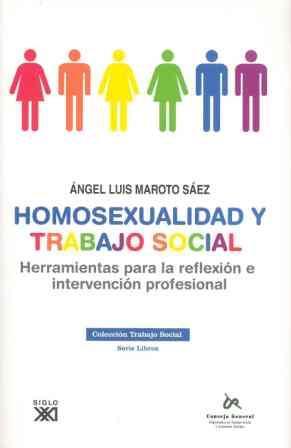 HOMOSEXUALIDAD Y TRABAJO SOCIAL. HERRAMIENTAS PARA LA REFLEXION E INTERVENCION PROFESIONAL | 9788432312656 | MAROTO SAEZ,ANGEL LUIS
