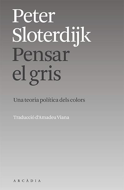 PENSAR EL GRIS. UNA TEORIA POLÍTICA DELS COLORS | 9788412745719 | SLOTERDIJK, PETER