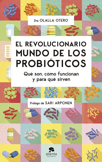 EL REVOLUCIONARIO MUNDO DE LOS PROBIÓTICOS. QUÉ SON, CÓMO FUNCIONAN Y PARA QUÉ SIRVEN | 9788413441320 | OTERO, OLALLA