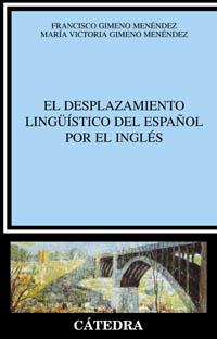 DESPLAZAMIENTO LINGUISTICO DEL ESPAÑOL POR EL INGLES | 9788437620633 | GIMENO MENENDEZ,FRANCISCO GIMENO MENENDEZ,Mª VICTORIA