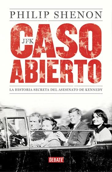 JFK CASO ABIERTO. LA HISTORIA SECRETA DEL ASESINATO DE KENNEDY | 9788499922904 | SHENON,PHILIP