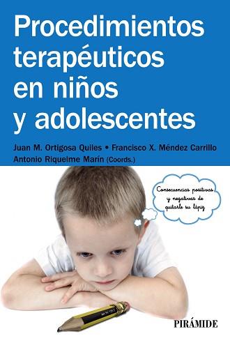 PROCEDIMIENTOS TERAPEUTICOS EN NIÑOS Y ADOLESCENTES | 9788436832525 | ORTIGOSA QUILES,J.M. MENDEZ CARRILLO,FRANCISCO XAVIER RIQUELME MARIN,ANTONIO