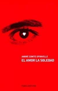 AMOR LA SOLEDAD | 9788449311369 | COMTE-SPONVILLE,ANDRE