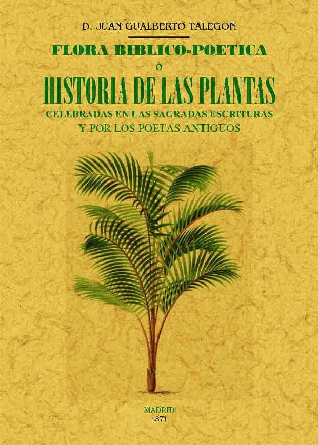 FLORA BIBLICO-POETICA. HISTORIA DE LAS PLANTAS CELEBRADAS EN LAS SAGRADAS ESCRITURAS | 9788490015315 | GUALBERTO TALEGON,JUAN