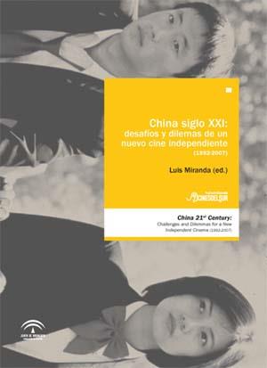 CHINA SIGLO XXI. DESAFIOS Y DILEMAS DE UN NUEVO CINE INDEPENDIENTE 1992-2007 | 9788496756243 | MIRANDA,LUIS