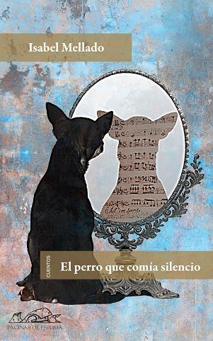 PERRO QUE COMIA SILENCIO | 9788483930755 | MELLADO,ISABEL