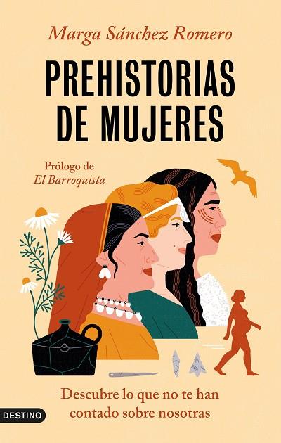 PREHISTORIAS DE MUJERES. DESCUBRE LO QUE NO TE HAN CONTADO SOBRE NOSOTRAS | 9788423362080 | SÁNCHEZ ROMERO, MARGA