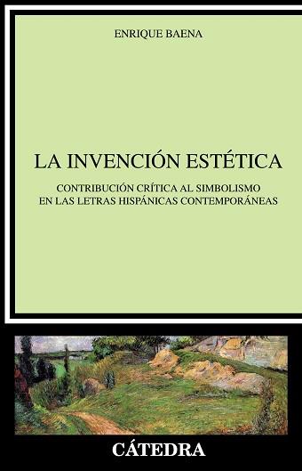 INVENCION ESTETICA. CONTRIBUCION CRITICA AL SIMBOLISMO EN LAS LETRAS HISPANICAS CONTEMPORANEAS | 9788437632834 | BAENA,ENRIQUE