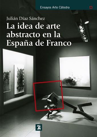 IDEA DE ARTE ABSTRACTO EN LA ESPAÑA DE FRANCO | 9788437630892 | DIAZ SANCHEZ,JULIAN