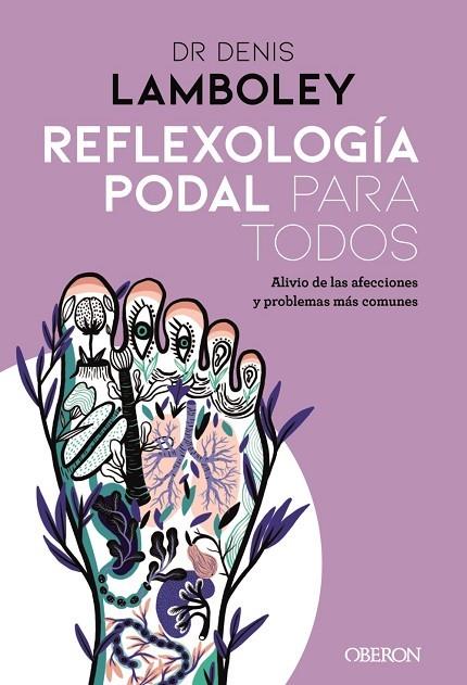 REFLEXOLOGÍA PODAL PARA TODOS. MÉTODOS PASO A PASO PARA PODER PRACTICARLA | 9788441542761 | LAMBOLEY, DENIS