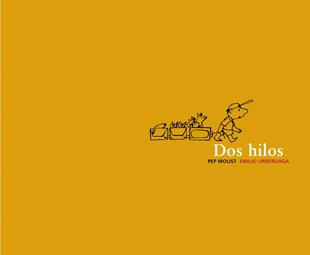 DOS HILOS,(PREMIO HOSPITAL S.JOAN DE DEU 2007) | 9788424626440 | URBERUAGA,EMILIO MOLIST,PEP