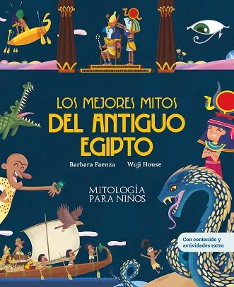 LOS MEJORES MITOS DEL ANTIGUO EGIPTO. CON JUEGOS Y ACTIVIDADES EXTRA | | 9788413614052 | FAENZA, BARBARA