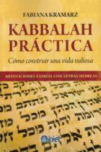 KABBALAH PRÁCTICA. COMO CONSTRUIR UNA VIDA VALIOSA. MEDITACIONES EXPRESS CON LETRAS HEBREAS | 9788417581169 | KRAMARZ, FABIANA