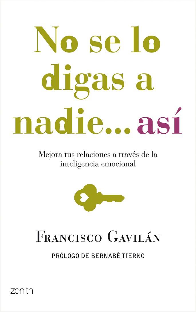 NO SE LO DIGAS A NADIE...ASI. MEJORA TUS RELACIONES A TRAVES DE LA INTELIGENCIA EMOCIONAL | 9788408080022 | GAVILAN,FRANCISCO