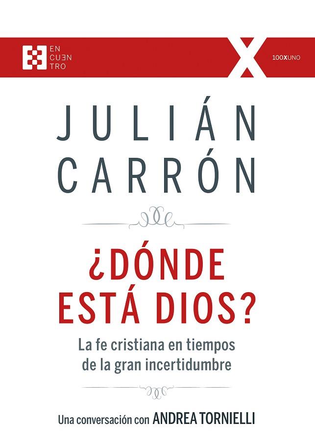 ¿DÓNDE ESTÁ DIOS? LA FE CRISTIANA EN TIEMPOS DE LA GRAN INCERTIDUMBRE | 9788490559345 | CARRÓN PERÉZ, JULIÁN/TORNIELLI, ANDREA