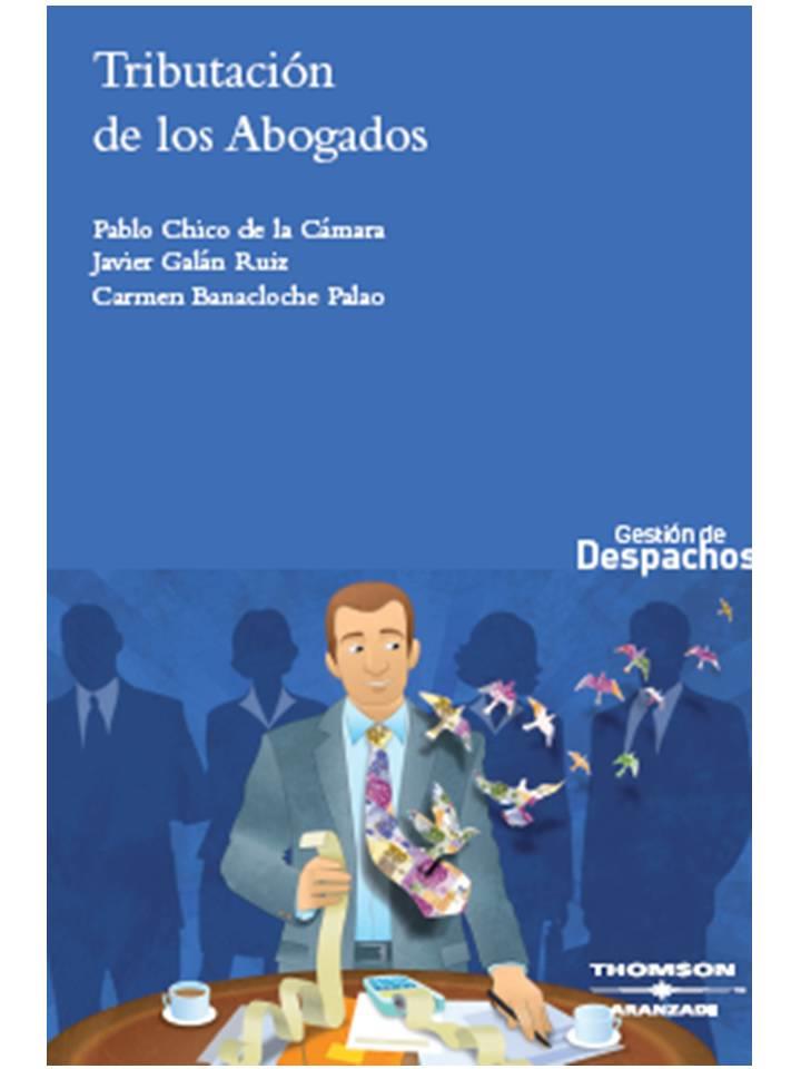 TRIBUTACION DE LOS ABOGADOS | 9788483557792 | CHICO DE LA CAMARA,PABLO BANACLOCHE PALAO,CARMEN GALAN RUIZ,JAVIER