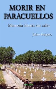 MORIR EN PARACUELLOS. MEMORIA INTIMA SIN ODIO | 9788496764330 | DELGADO,JULIAN