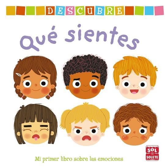 DESCUBRE QUÉ SIENTES. MI PRIMER LIBRO SOBRE LAS EMOCIONES | 9788469627327