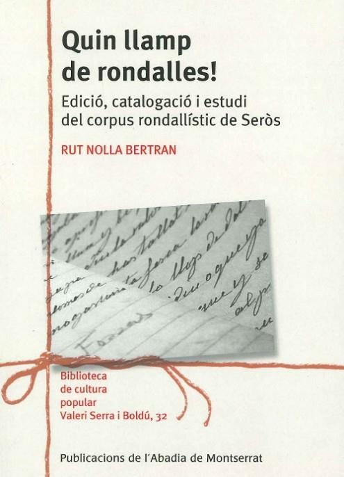 QUIN LLAMP DE RONDALLES! EDICIÓ, CATALOGACIÓ I ESTUDI DEL CORPUS RONDALLÍSTIC DE SERÒS | 9788491912224 | NOLLA BERTRAN, RUT