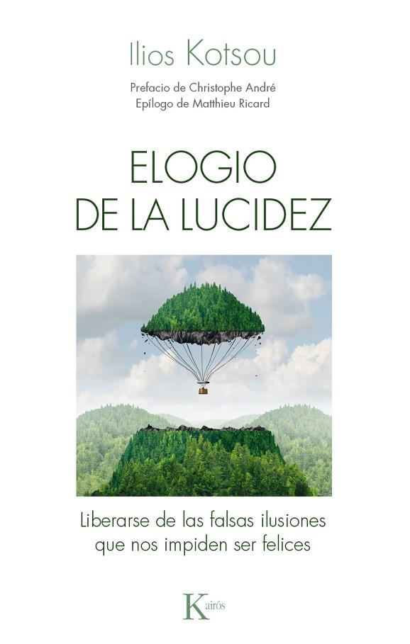 ELOGIO DE LA LUCIDEZ. LIBERARSE DE LAS FALSAS ILUSIONES QUE NOS IMPIDEN SER FELICES | 9788499885421 | KOTSOU,ILIOS