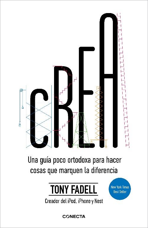 CREA. UNA GUÍA POCO ORTODOXA PARA HACER COSAS QUE MARQUEN LA DIFERENCIA | 9788417992316 | FADELL, TONY