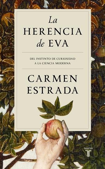 LA HERENCIA DE EVA. DEL INSTINTO DE CURIOSIDAD A LA CIENCIA MODERNA | 9788430626465 | ESTRADA, CARMEN