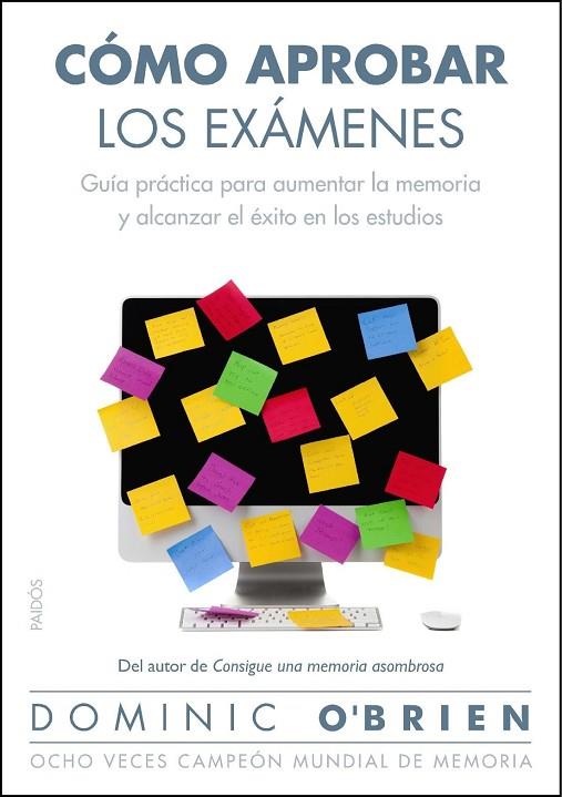 COMO APROBAR LOS EXAMENES. GUIA PRACTICA PARA AUMENTAR LA MEMORIA Y ALCANZAR EL EXITO EN LOS ESTUDIOS | 9788449327766 | O,BRIEN,DOMINIC