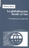 GLOBALIZACION DESDE EL SUR.ESTRATEGIAS PARA EL SIGLO XXI | 9788474265453 | KHOR,MARTIN