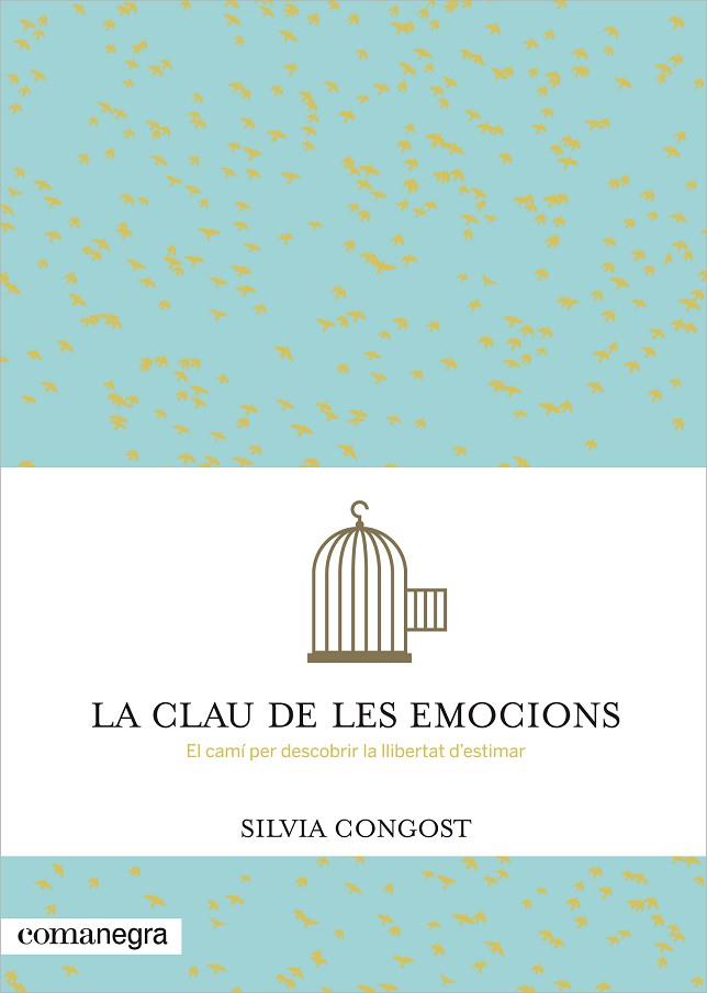 CLAU DE LES EMOCIONS. EL CAMI PER DESCOBRIR LA LLIBERTAT D,ESTIMAR | 9788416033232 | CONGOST,SILVIA