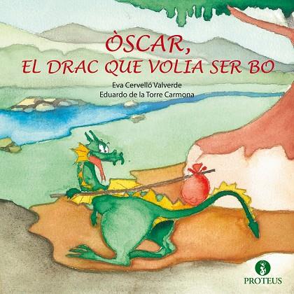 OSCAR, EL DRAC QUE VOLIA SER BO | 9788415047834 | CERVELLO VALVERDE,EVA TORRE CARMONA, EDUCARDO DE LA