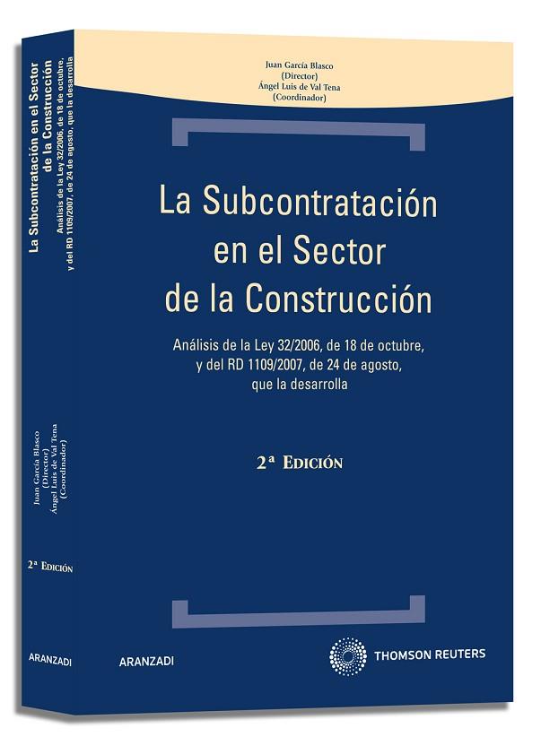 SUBCONTRATACION EN EL SECTOR DE LA CONSTRUCCION. ANALISIS DE LA LEY 32/2006 DE 18 DE OCTUBRE, Y DEL RD 1109/2007, DE 24 DE AGOSTO | 9788499031576 | VAL TENA,ANGEL LUIS DE GARCIA BLASCO,JUAN