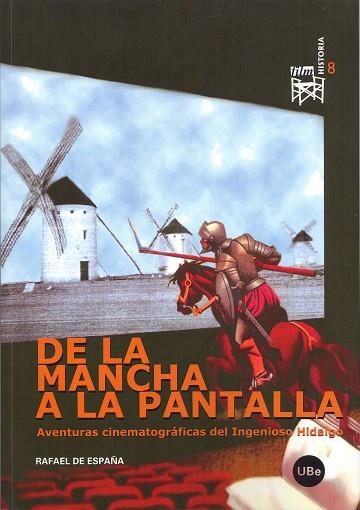 DE LA MANCHA A LA PANTALLA,AVENTURAS CINEMATOGRAFICAS... | 9788447532032 | ESPAÑA,RAFAEL DE