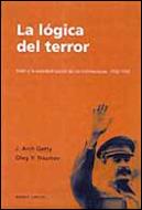 LOGICA DEL TERROR.STALIN Y LA AUTODESTRUCCION DE LOS BOLCHEVIQUES,1932-1939 | 9788484322764 | GETTY,J.ARCH NAUMOV,OLEG V.