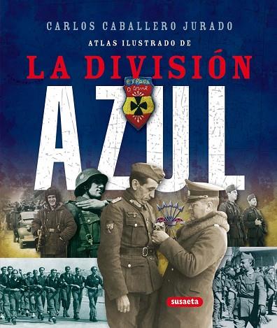 DIVISION AZUL. ATLAS ILUSTRADO | 9788467702026 | CABALLERO JURADO,CARLOS