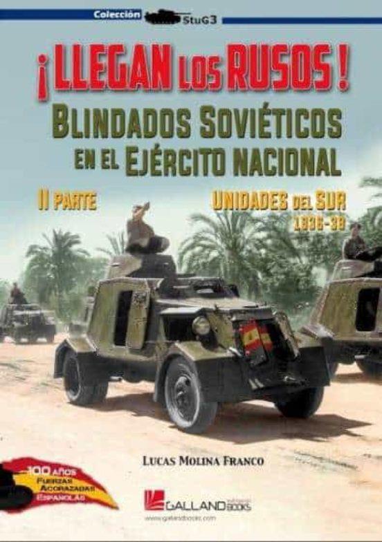 LLEGAN LOS RUSOS! BLINDADOS SOVIETICOS EN EL EJERCITO NACIONAL 2 PARTE. UNIDADES DEL SUR 1936-39 | 9788417816827 | MOLINA FRANCO LUCAS