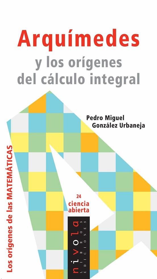 ARQUIMEDES Y LOS ORIGENES DEL CALCULO INTEGRAL | 9788496566989 | GONZALEZ URBANEJA,PEDRO MIGUEL